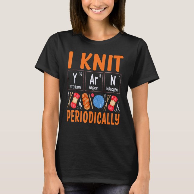 I Knit Yarn Periodically  Knitting  Women Girls T-Shirt (Vorderseite)