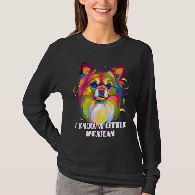 I Know a Little Mexican Funny Chihuahua Humor Chiw T-Shirt (Vorderseite)
