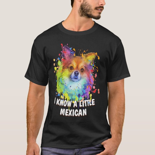 I Know a Little Mexican Funny Chihuahua Humor Chiw T-Shirt (Vorderseite)