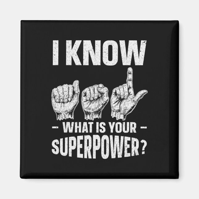 I Know ASL What is Your Superpower Awareness Sign Magnet (Vorne)