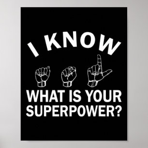 I Know ASL What is Your Superpower Awareness Sign Poster