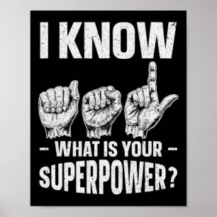 I Know ASL What is Your Superpower Awareness Sign Poster