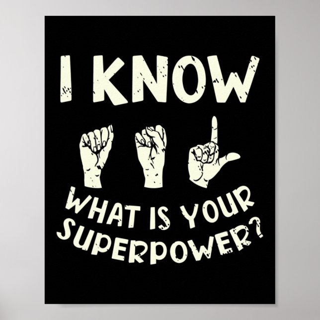 I Know ASL What is Your Superpower Awareness Sign Poster (Vorne)