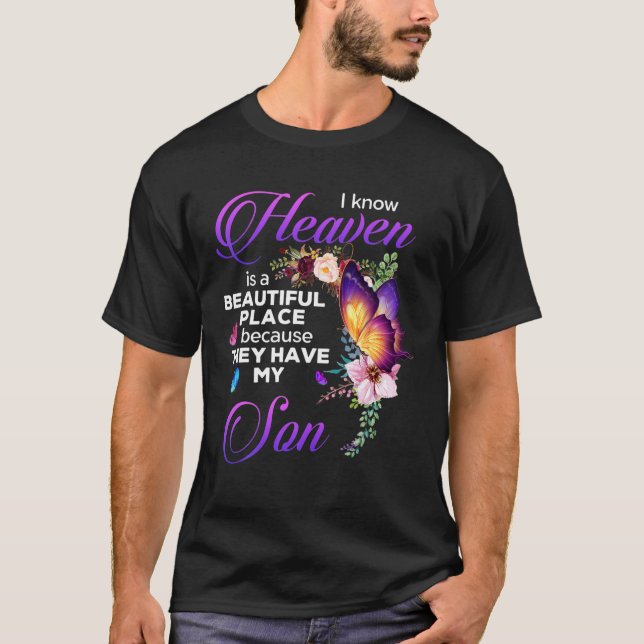 I Know Heaven Is A Beautiful Place Because They Ha T-Shirt (Vorderseite)