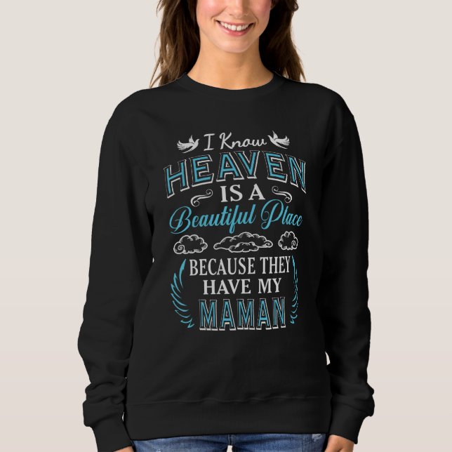 I Know Heaven Maman In Heaven Missing Mothers Day  Sweatshirt (Vorderseite)