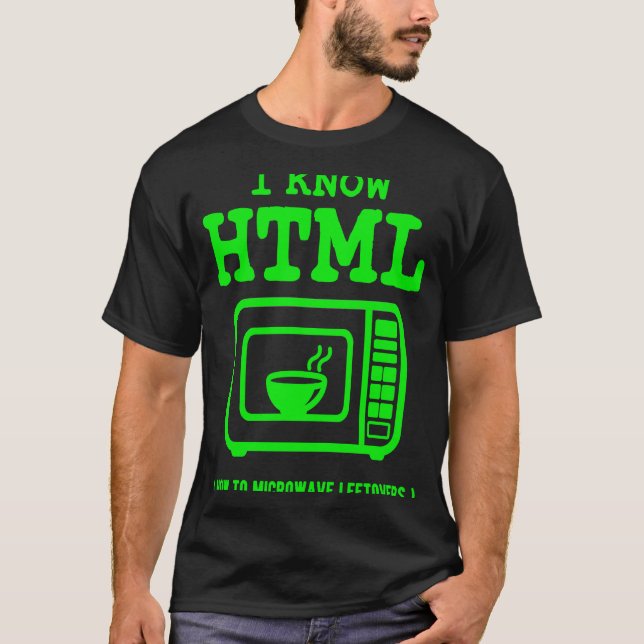 I know HTML  How to microwave leftovers T-Shirt (Vorderseite)
