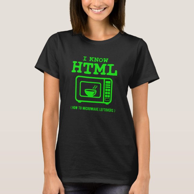 I know HTML How to microwave leftovers T-Shirt (Vorderseite)
