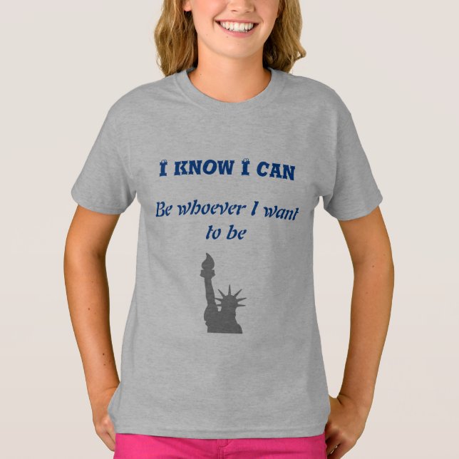 i know i can be whatever i want T-Shirt (Vorderseite)