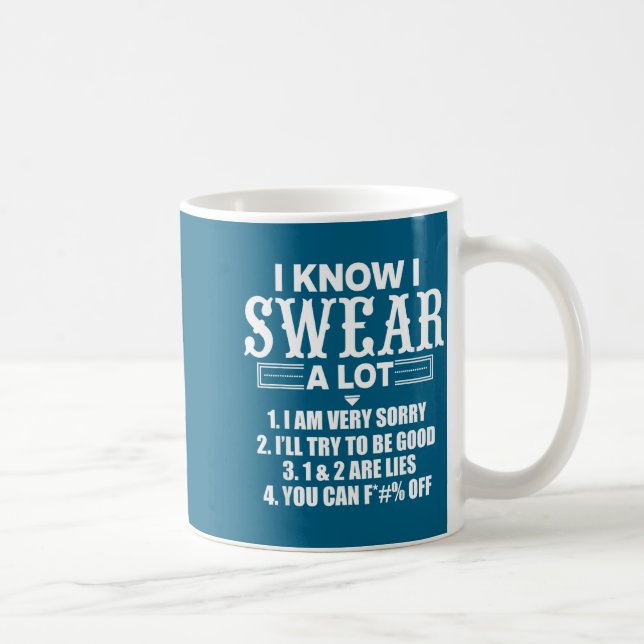 I Know I Swear A Lot Funny Quotes Tee  Kaffeetasse (Rechts)
