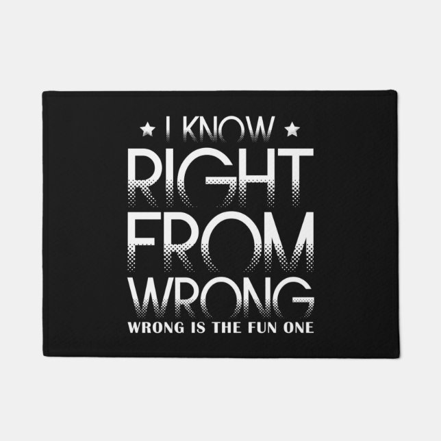 I Know Right From Wrong - Wrong Is The Fun One Fußmatte (Vorderseite)