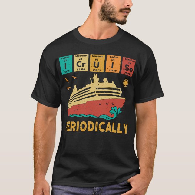 I Kreuzfahrt Periodisch Funny Science Cruise Perio T-Shirt (Vorderseite)