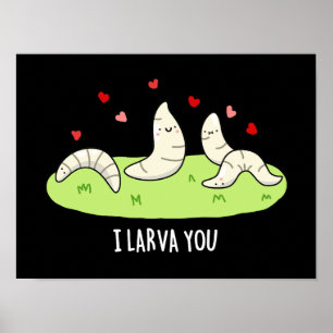 I Larvae You Funny Larvae Liebe Puff Dark BG Poster