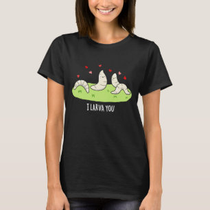 I Larvae You Funny Larvae Liebe Puff T-Shirt