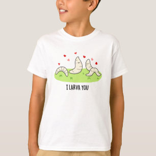I Larvae You Funny Larvae Liebe Puff T-Shirt