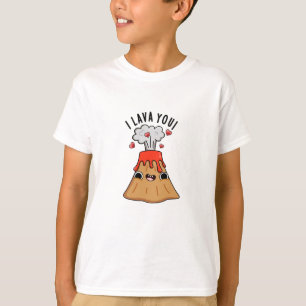 I Lava You Funny Volcano Pun T-Shirt