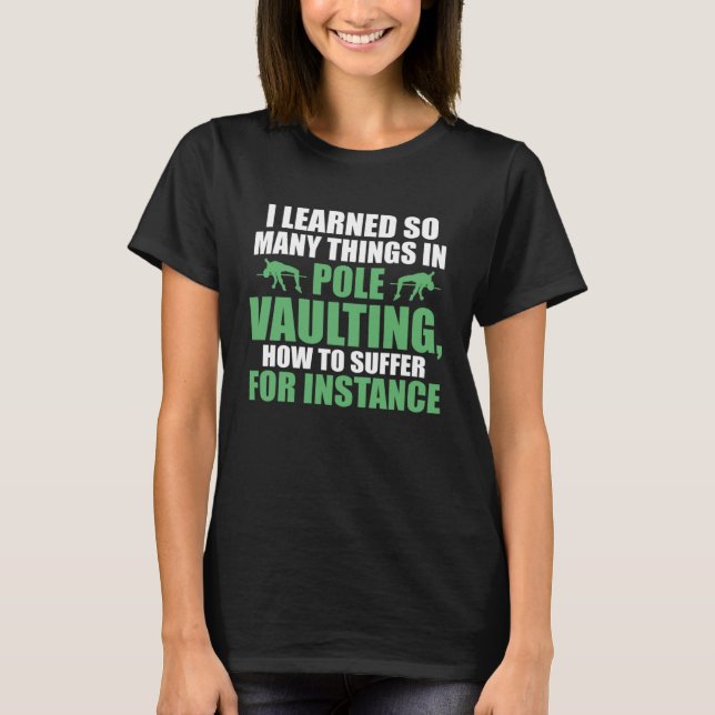 I learned so many things in pole vaulting track an T-Shirt (Vorderseite)