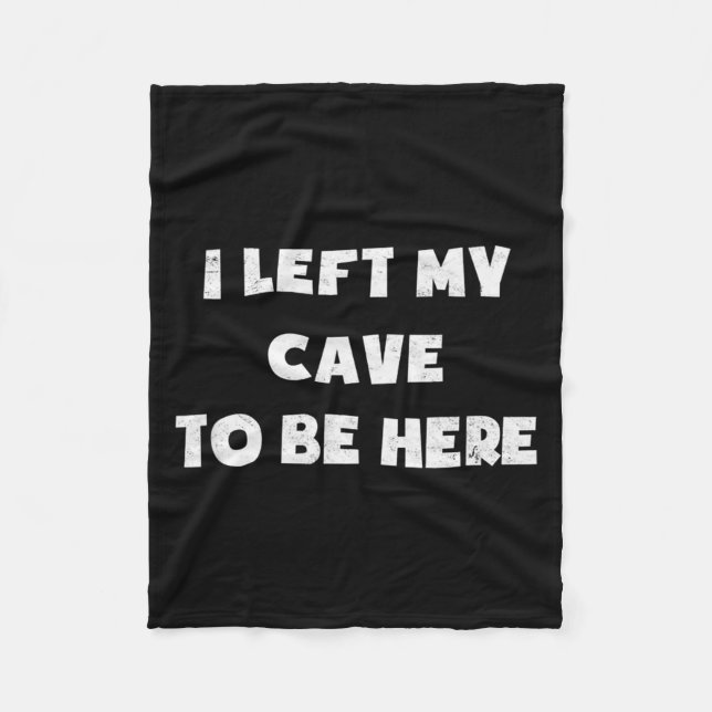 I Left My Cave To Be Here Caveman Funny 2021 Hallo Fleecedecke (Vorderseite)