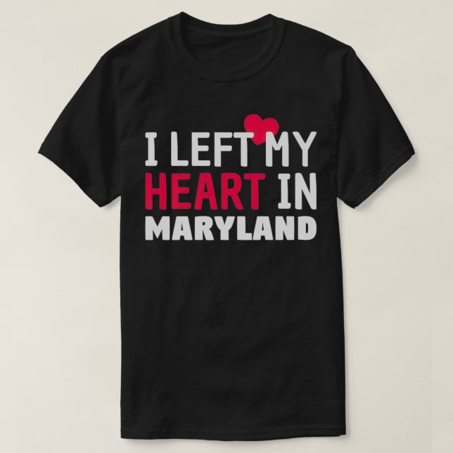 I Left My Heart In Maryland Home State Patriotic P T-Shirt (Design vorne)