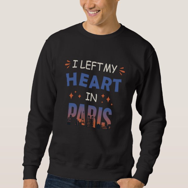 I left my heart in Paris The City of Love Romance Sweatshirt (Vorderseite)