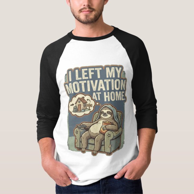I Left My Motivation At Home Funny Sloth Quote T-Shirt (Vorderseite)