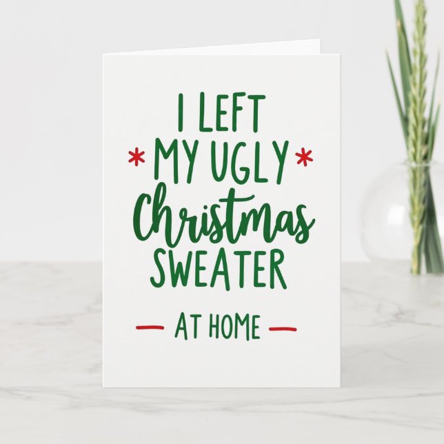 I Left My Ugly Sweater At Home Funny Christmas Karte (Vorderseite)