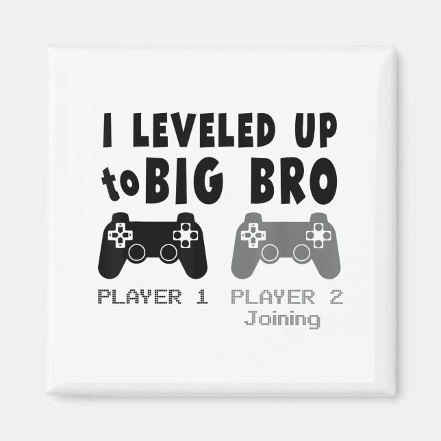 I Leveled Up To Big Brother _ Funny Gamer New Brot Magnet (Vorne)