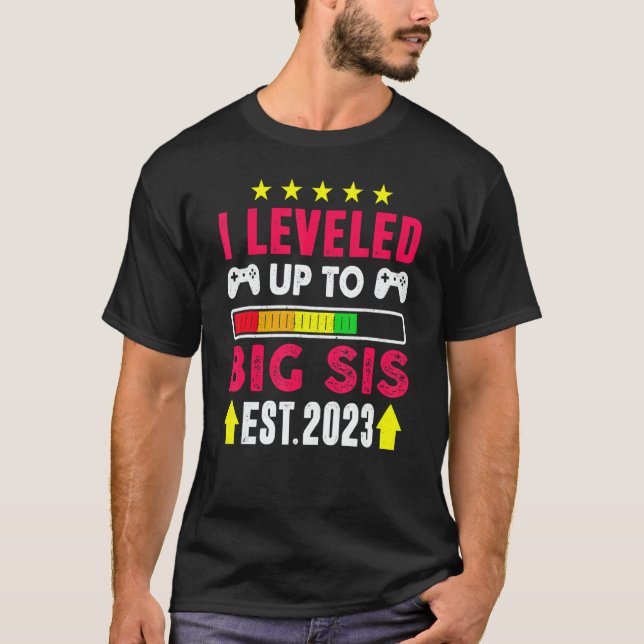 I Leveled Up To Big Sis 2023  Gamer Sister 2023 1 T-Shirt (Vorderseite)