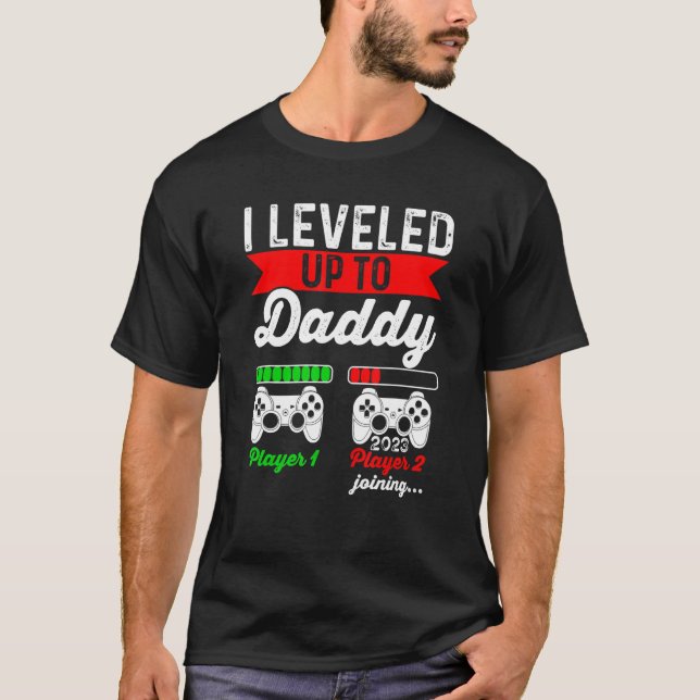 I Leveled Up To Daddy 2023  Soon To Be Daddy 2023 T-Shirt (Vorderseite)