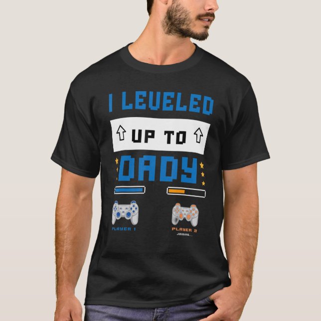 I Leveled Up To Daddy  Soon To Be Dad T-Shirt (Vorderseite)