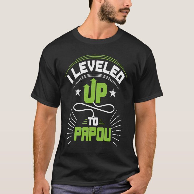 I Leveled Up To Papou  For New Papou T-Shirt (Vorderseite)