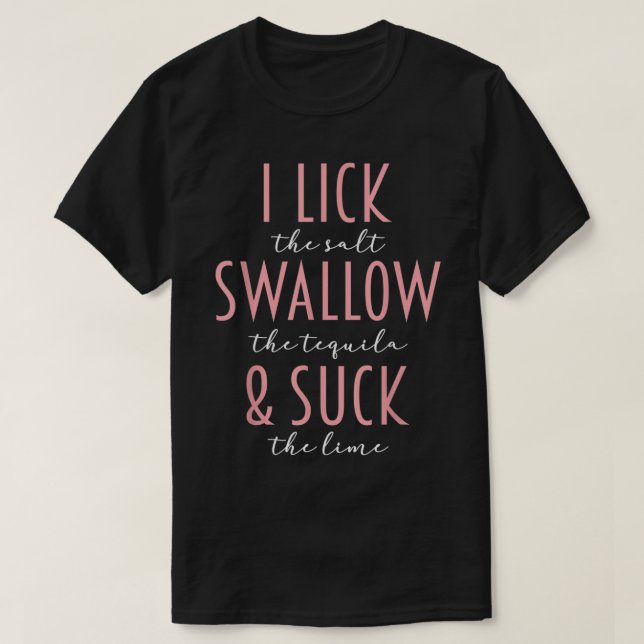 I Lick Salt Swallow Tequila Sind zum Kotzen Limon  T-Shirt (Design vorne)
