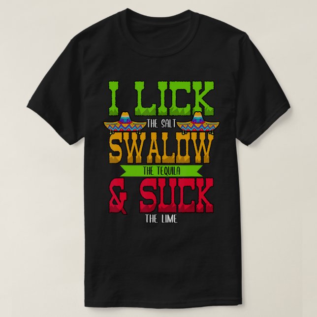 I Lick Salt Swallow The Tequila Cinco De Mayo T-Shirt (Design vorne)