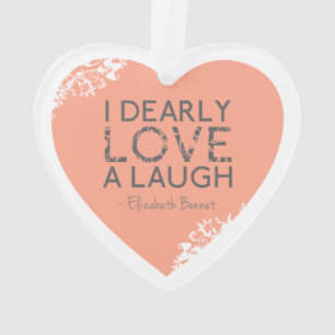 I lieb Liebe ein Lachen - Zitat Janes Austen Ornament