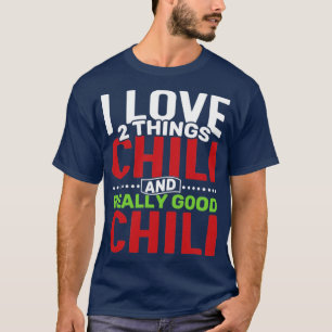 I Liebe 2 Dinge Chili und wirklich guter Chili T-Shirt