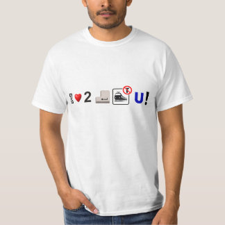 I Liebe 2 TRAGEN tain U ein T-Shirt