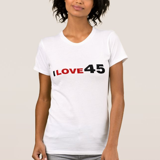 I Liebe 45 T-Shirt (Vorderseite)