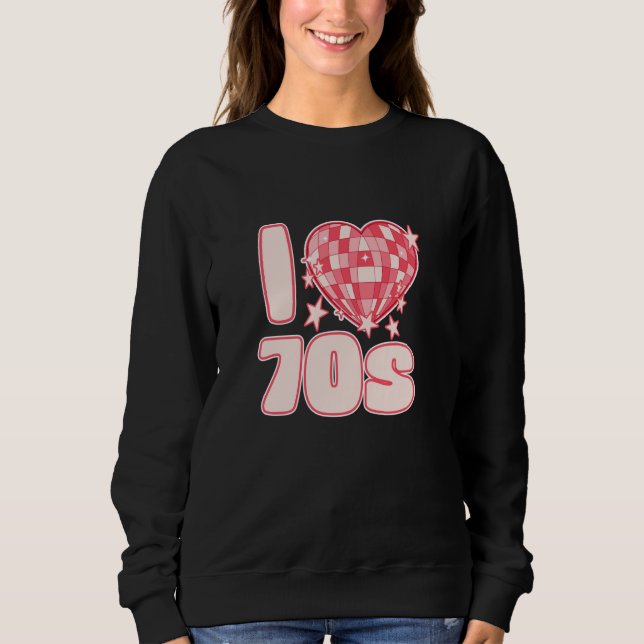 I LIEBE 70er Disco Glam Rock und Retro-Vibes mit Sweatshirt (Vorderseite)