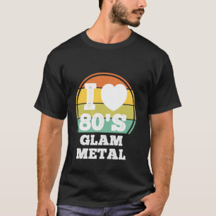 I Liebe 80er Glam Metal Music 80er Party Concert C T-Shirt