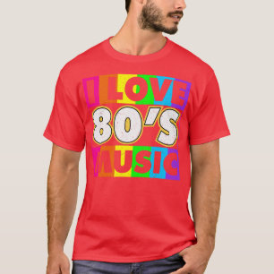 I Liebe 80er Music Colorful Retro 80er Music Lover T-Shirt