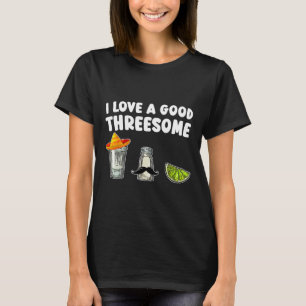 I Liebe A Good Threesome Tequila Cinco De Mayo Teq T-Shirt
