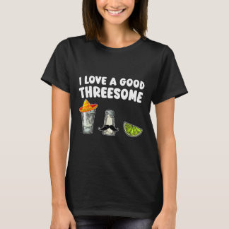 I Liebe A Good Threesome Tequila Cinco De Mayo Teq T-Shirt