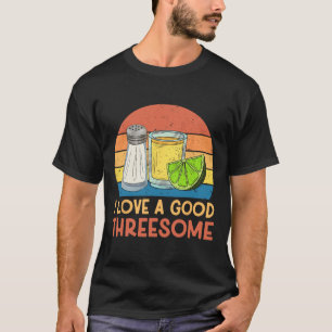 I Liebe A Good Threesome Tequila Cinco De Mayo Teq T-Shirt