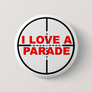 I Liebe A Parade Funny Button Abzeichen Spaß Snipe