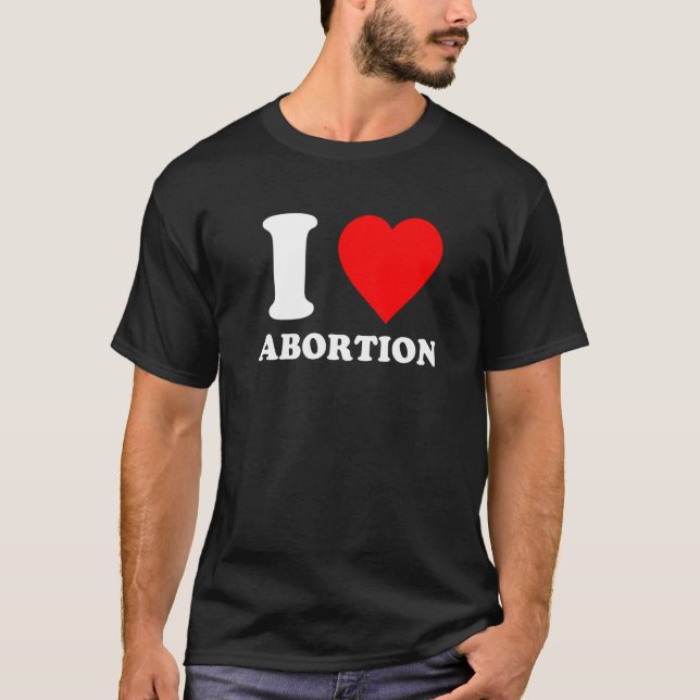 I Liebe Abortion Pro Choice Abortion Rights Femini T-Shirt (Vorderseite)