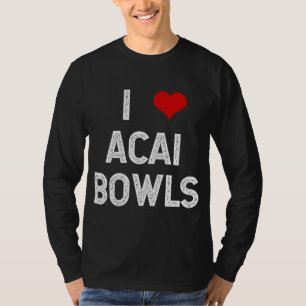 I Liebe Acai Bowls Fruit Dessert Veganer Feinschme T-Shirt