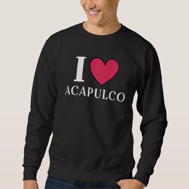 I Liebe Acapulco Mexiko Urlaub 3 Sweatshirt (Vorderseite)