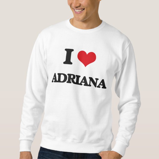 I Liebe Adriana Sweatshirt (Vorderseite)