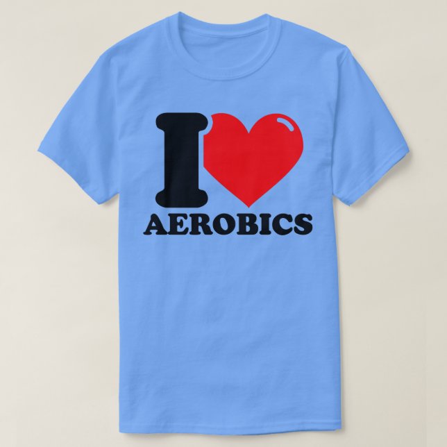I Liebe Aerobic 1 T-Shirt (Design vorne)