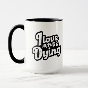 I Liebe Altern und Sterben Tasse