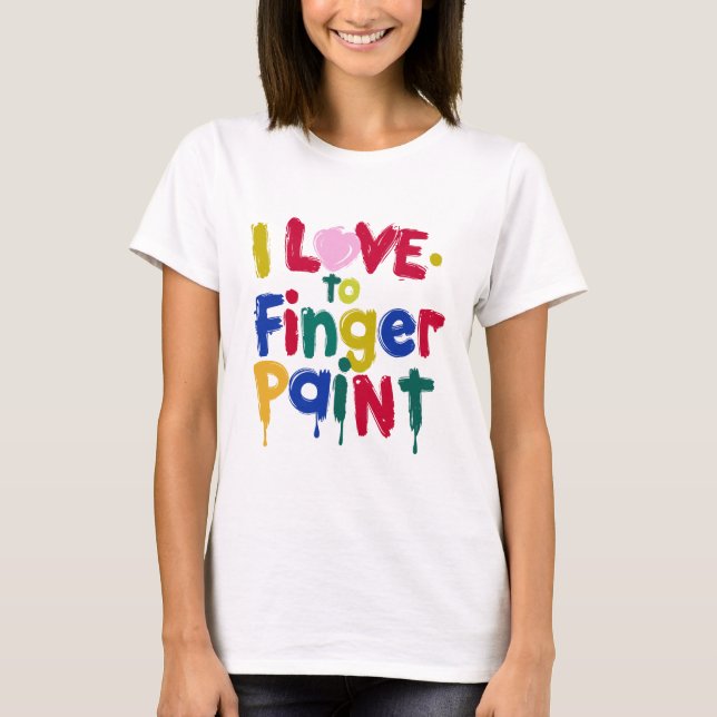 I Liebe an Finger Paint T-Shirt (Vorderseite)